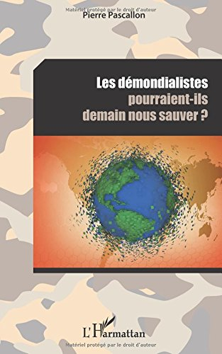 Les démondialistes pourraient-ils demain nous sauver ?