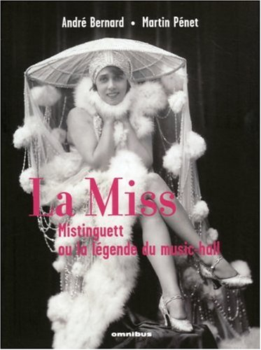 La Miss : Mistinguett ou La légende du music-hall