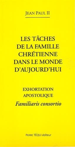 Exhortation apostolique Familiaris consortio : de Sa Sainteté le pape Jean-Paul II à l'épiscopat, au