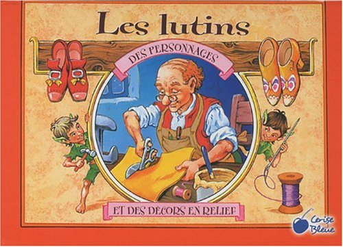 Les lutins : des personnages et des décors en relief