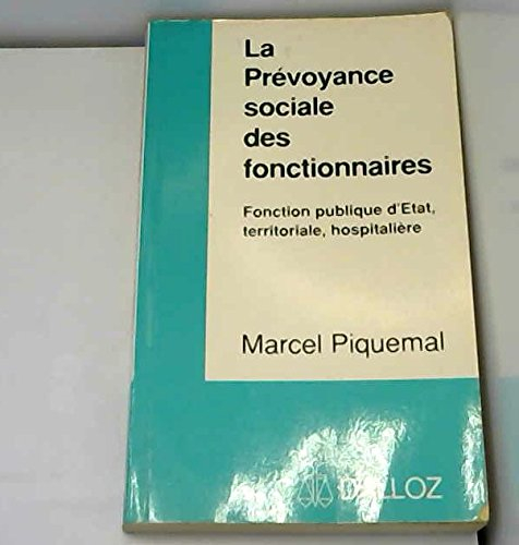 La Prévoyance sociale des fonctionnaires : fonction publique d'Etat, territoriale, hospitalière