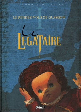 Le légataire. Vol. 1. Le rendez-vous de Glasgow