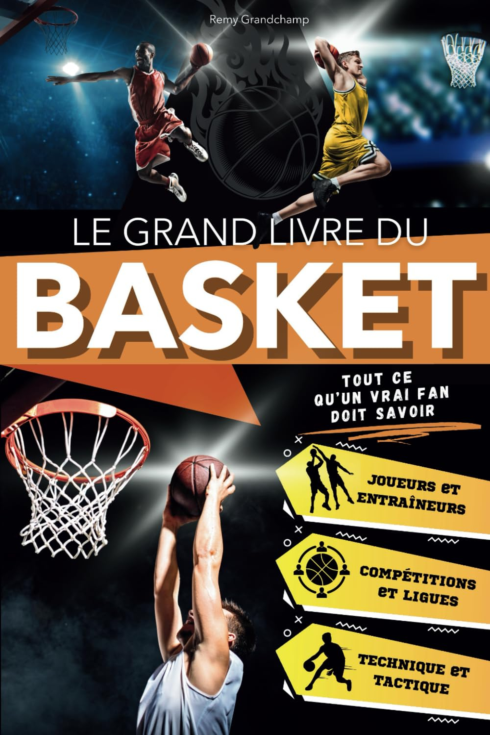 Le Grand Livre du Basket: Un Voyage Passionnant pour les Jeunes Fans à Travers l'Histoire, la Techni