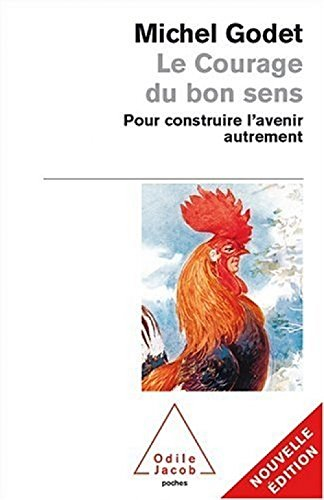 Le courage du bon sens : pour construire l'avenir autrement