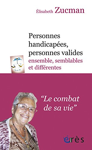 Personnes handicapées, personnes valides : ensemble, semblables et différentes