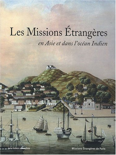 Les missions étrangères en Asie et dans l'océan Indien