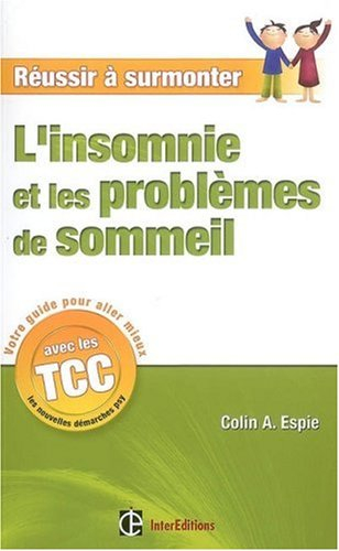 Réussir à surmonter l'insomnie et les problèmes de sommeil : un guide personnel à suivre au quotidie