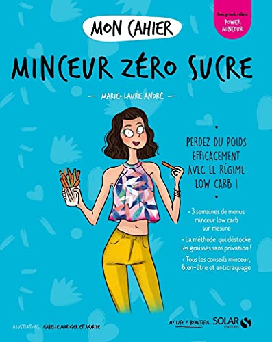Mon cahier minceur zéro sucre : perdez du poids efficacement avec le régime low carb !