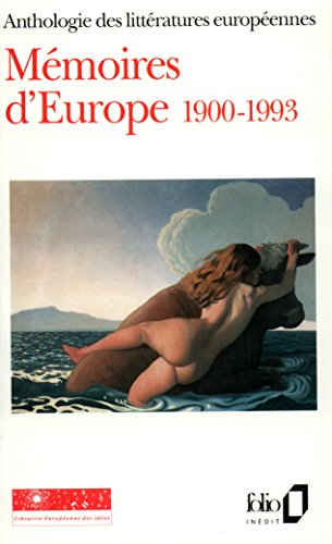 Mémoires d'Europe : anthologie des littératures européennes. Vol. 3. 1900-1993