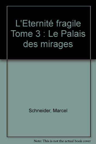 L'éternité fragile : mémoires intimes. Vol. 3. Le palais des mirages
