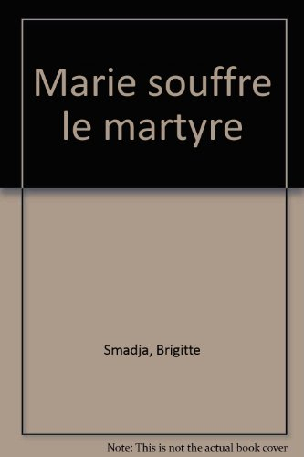 Marie souffre le martyre