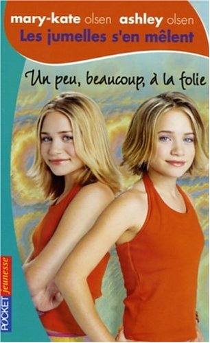 Les jumelles s'en mêlent : Mary-Kate Olsen, Ashley Olsen. Vol. 16. Un peu, beaucoup, à la folie !