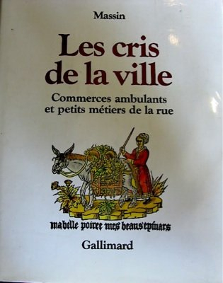 les cris de la ville : commerces ambulants et petits métiers de la rue