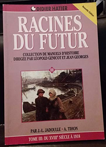 Racines du futur, Tome 3 : Du XVIIIe siècle à 1918
