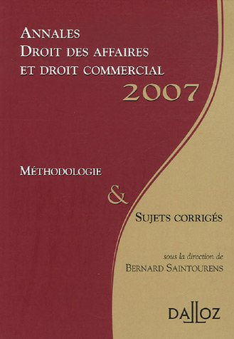 Annales droit des affaires et droit commercial 2007 : méthodologie & sujets corrigés