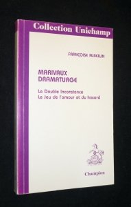 Marivaux dramaturge : La double inconstance, Le jeu de l'amour et du hasard