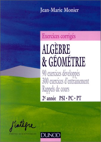 Algèbre et géométrie, PSI, PC, PT 2e année, exercices corrigés de mathématiques : 90 exercices dével