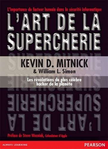 L'art de la supercherie : les révélations du plus célèbre hacker de la planète