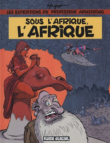 Les expéditions du professeur Armstrong. Sous l'Afrique, l'Afrique