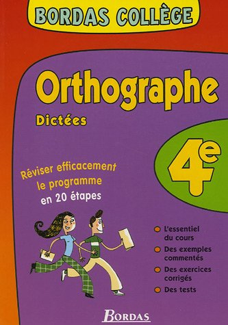 Orthographe, dictées 4e : réviser efficacement le programme en 20 étapes : l'essentiel du cours, des
