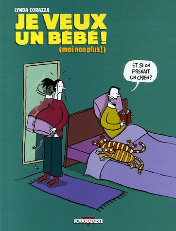 Je veux un bébé ! (moi non plus !). Vol. 1