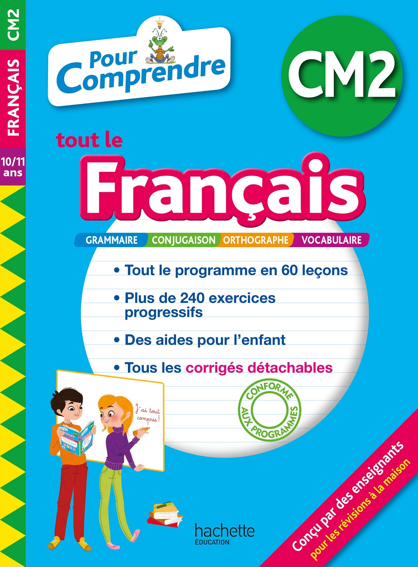 Pour comprendre tout le français CM2, 10-11 ans : grammaire, conjugaison, orthographe, vocabulaire