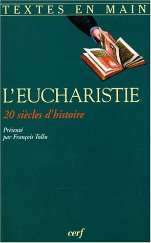 L'eucharistie : vingt siècles d'histoire