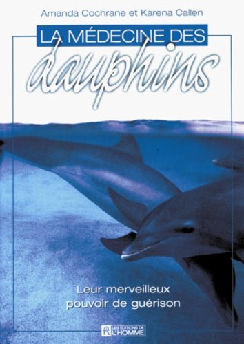 la médecine des dauphins : leur merveilleux programme de guérison