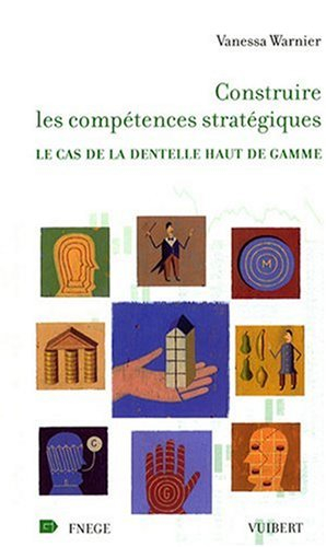 Construire les compétences stratégiques : le cas de la dentelle haut de gamme