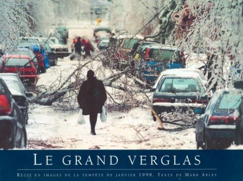 le grand verglas: recit en images de la tempte de janvier 1998
