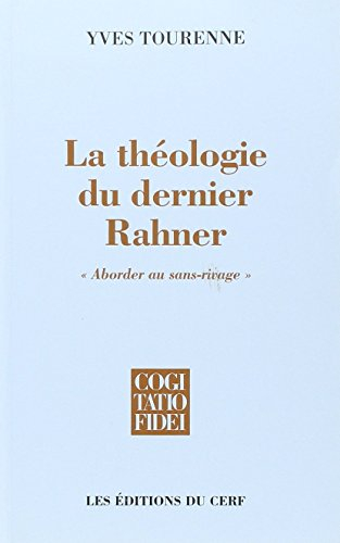 La théologie du dernier Rahner : aborder au sans-rivage : approches de l'articulation entre philosop