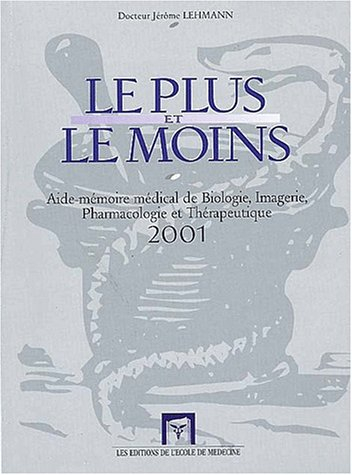 Le plus et le moins : aide-mémoire médical de biologie, imagerie, pharmacologie et thérapeutique 200