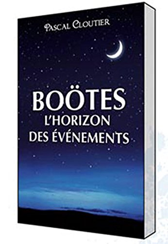 Boötes : horizon des événements : roman