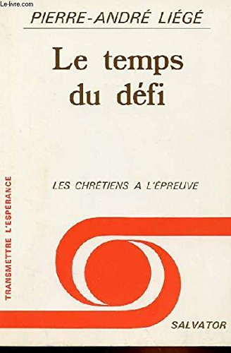 Le Temps du défi : les chrétiens à l'épreuve