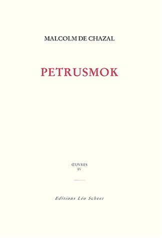 Edition complète des oeuvres de Malcolm de Chazal. Vol. 4. Petrusmok : mythe