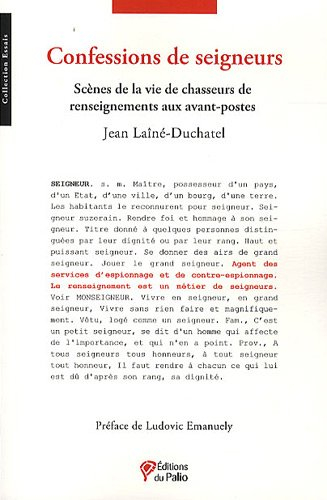Confessions de seigneurs : scènes de vie de chasseurs de renseignements aux avant-postes