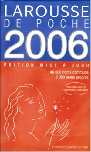 Larousse de poche 2006 : 40.000 noms communs, 8.000 noms propres