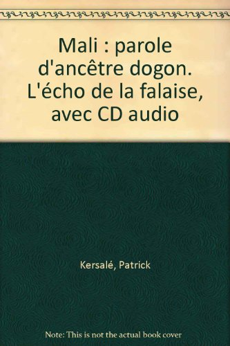 Mali, parole d'ancêtre dogon : l'écho de la falaise