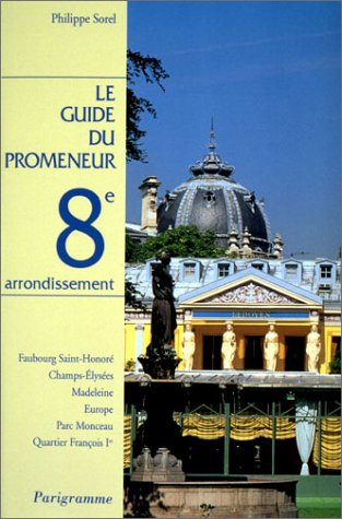 Le guide du promeneur, 8e arrondissement