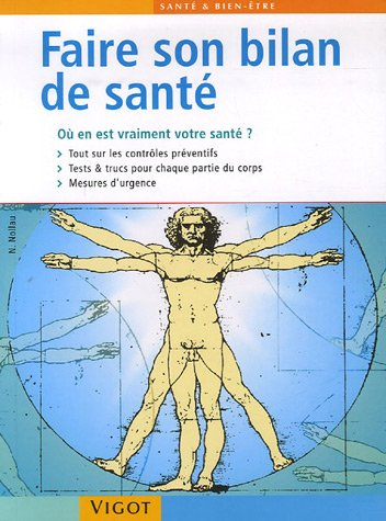 Faire son bilan de santé : où en est vraiment votre santé ? : tout sur les contrôles préventifs, tes