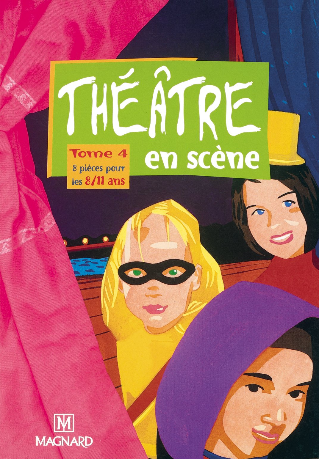 Théâtre en scène. Vol. 4. 8 pièces pour les 8/11 ans