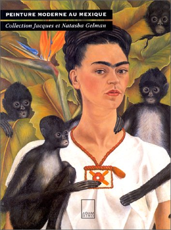 La peinture moderne au Mexique : collection Jacques et Natasha Gelman