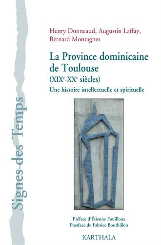 La province dominicaine de Toulouse (XIXe-XXe siècles) : une histoire intellectuelle et spirituelle