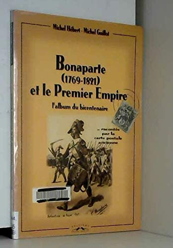 Bonaparte 1769-1821 et le Premier Empire, racontés par la carte postale ancienne