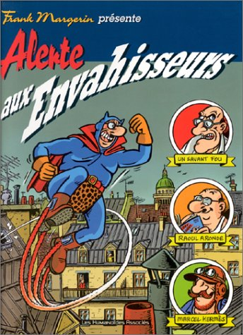 Frank Margerin présente. Vol. 1. Alerte aux envahisseurs