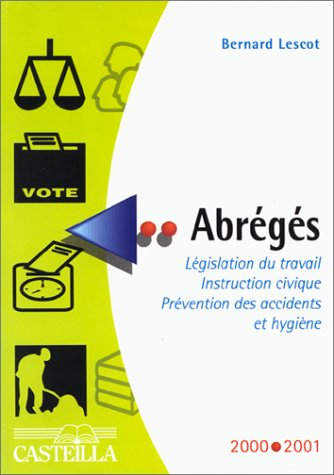 Abrégés : législation du travail, instruction civique, prévention des accidents et hygiène