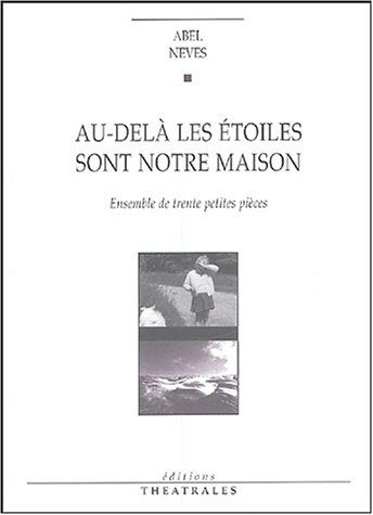 Au-delà les étoiles sont notre maison : ensemble de trente petites pièces