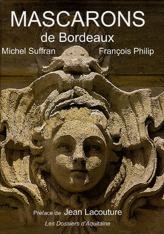Les mascarons de Bordeaux : et la pierre s'est faite chair...