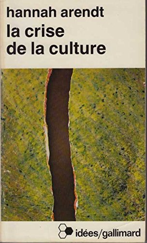 La crise de la culture : huit exercices de pensée politique