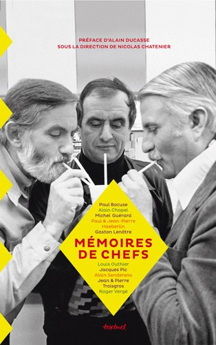 Mémoires de chefs : Paul Bocuse, Alain Chapel, Michel Guérard, Paul & Jean-Pierre Haeberlin..